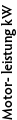 Motor- leistung kW